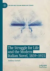The Struggle for Life and the Modern Italian Novel, 1859-1925
