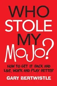 Who Stole my Mojo?: How to Get It Back and Live