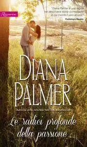 Diana Palmer - Le radici profonde della passione