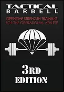 Tactical Barbell: Definitive Strength Training for the Operational Athlete