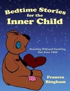 «Bedtime Stories for the Inner Child» by CHT, MI Frances Bingham, RMT