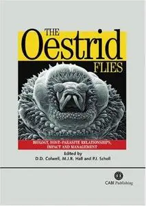 The oestrid flies: biology, host-parasite relationships, impact and management