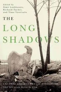 The Long Shadows: A Global Environmental History of the Second World War