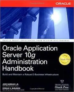 Oracle Application Server 10g Administration Handbook (Repost)