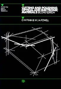 Cutting and Polishing Optical and Electronic Materials, (The Adam Hilger Series on Optics and Optoelectronics) (Repost)