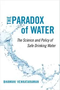 The Paradox of Water: The Science and Policy of Safe Drinking Water
