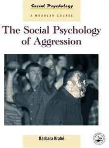 The Social Psychology of Aggression