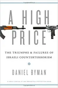 A High Price: The Triumphs and Failures of Israeli Counterterrorism