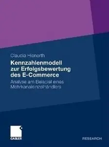 Kennzahlenmodell zur Erfolgsbewertung des E-Commerce: Analyse am Beispiel eines Mehrkanaleinzelhändlers