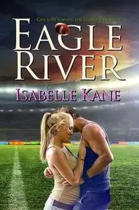 «Eagle River» by Isabella Kane