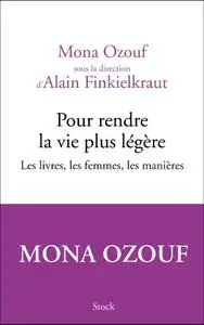 Mona Ozouf, Alain Finkielkraut, "Pour rendre la vie plus légère : Les livres, les femmes, les manières"