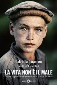 Gabriella Caramore, Maurizio Ciampa - La vita non è il male