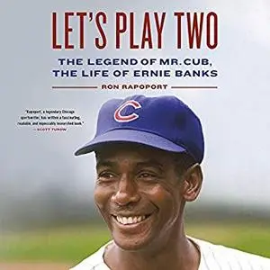 Let's Play Two: The Legend of Mr. Cub, the Life of Ernie Banks [Audiobook]