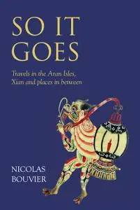 So It Goes: Travels in the Aran Isles, Xian and places in between