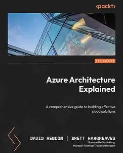 Azure Architecture Explained: A comprehensive guide to building effective cloud solutions