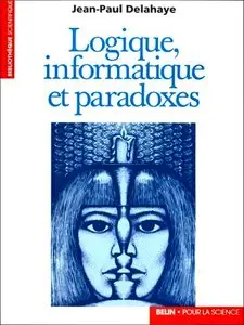 Jean-Paul Delahaye, "Logique, informatique et paradoxes"