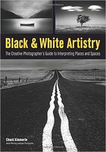 Black & White Artistry: The Creative Photographer's Guide to Interpreting Places and Spaces [Repost]