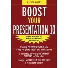 Boost Your Presentation IQ: Proven Techniques for Winning Presentations and Speeches