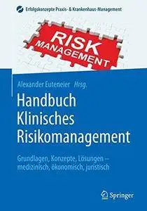 Handbuch Klinisches Risikomanagement: Grundlagen, Konzepte, Losungen - Medizinisch, Okonomisch, Juristisch