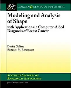 Modeling and Analysis of Shape: with Applications in Computer-Aided Diagnosis of Breast Cancer