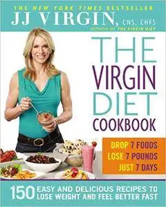 The Virgin Diet Cookbook: 150 Easy and Delicious Recipes to Lose Weight and Feel Better Fast