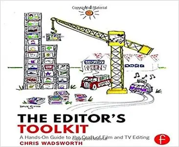The Editor's Toolkit: A Hands-On Guide to the Craft of Film and TV Editing (Repost)