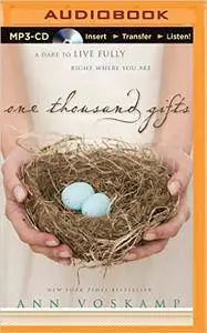 One Thousand Gifts: A Dare to Live Fully Right Where You Are