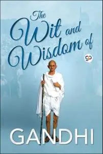«The Wit and Wisdom of Gandhi» by GP Editors, Mahatma Gandhi
