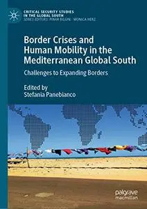 Border Crises and Human Mobility in the Mediterranean Global South: Challenges to Expanding Borders