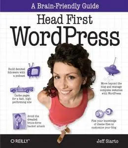 Head First WordPress: A Brain-Friendly Guide to Creating Your Own Custom WordPress Blog