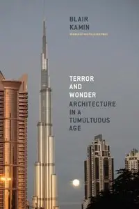 Terror and Wonder: Architecture in a Tumultuous Age [Repost]