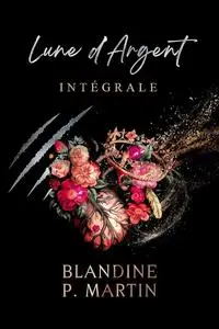 Blandine P. Martin, "Lune d'Argent - Intégrale"