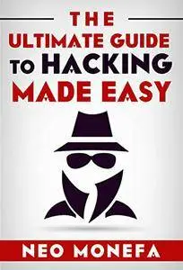Hacking: The Ultimate Guide to Hacking Made Easy