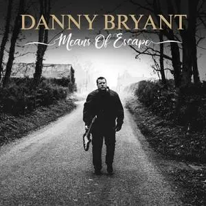 Danny Bryant - Means Of Escape (2019)