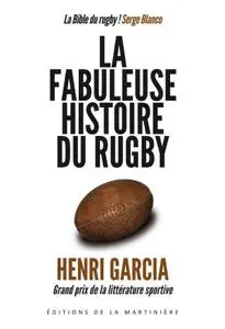 Henri Garcia, "Fabuleuse histoire du rugby"