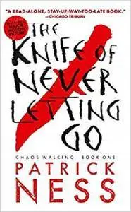 The Knife of Never Letting Go (Reissue with bonus short story): Chaos Walking: Book One