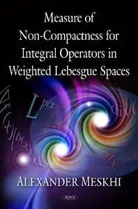 Measure of non-compactness for integral operators in weighted Lebesgue spaces