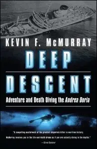 «Deep Descent: Adventure and Death Diving the Andrea Doria» by Kevin F. McMurray