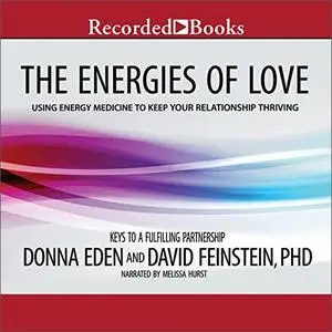 The Energies of Love: Using Energy Medicine to Keep Your Relationship Thriving [Audiobook]