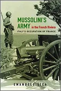 Mussolini's Army in the French Riviera: Italy's Occupation of France
