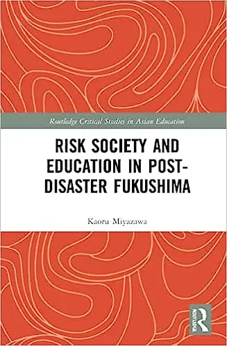 Risk Society and Education in Post-Disaster Fukushima