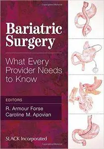 R. Armour Forse, Caroline M. Apovian - Bariatric Surgery: What Every Provider Needs to Know