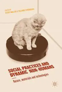 Social Practices and Dynamic Non-Humans: Nature, Materials and Technologies (Repost)