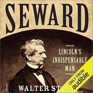 Seward: Lincoln's Indispensable Man [Audiobook]