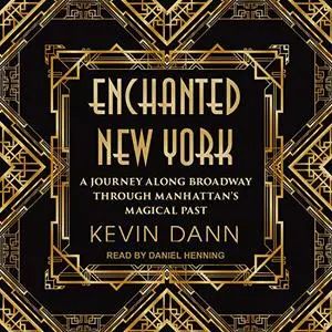 Enchanted New York: A Journey Along Broadway Through Manhattan's Magical Past [Audiobook]