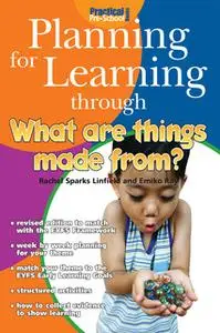 «Planning for Learning through What Are Things Made From?» by Rachel Sparks Linfield