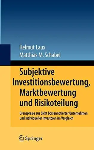 Subjektive Investitionsbewertung, Marktbewertung und Risikoteilung: Grenzpreise aus Sicht börsennotierter Unternehmen und indiv