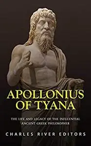 Apollonius of Tyana: The Life and Legacy of the Influential Ancient Greek Philosopher