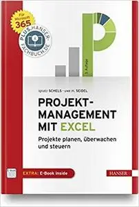 Projektmanagement mit Excel: Projekte planen, überwachen und steuern. Für Microsoft 365