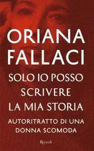 Oriana Fallaci - Solo io posso scrivere la mia storia (Repost)